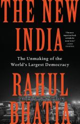 The New India : The Unmaking of the World's Largest Democracy