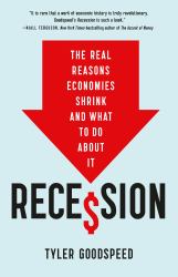 Recession : The Real Reasons Economies Shrink and What to Do about It