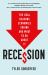 Recession : The Real Reasons Economies Shrink and What to Do about It