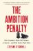 The Ambition Penalty : How Corporate Culture Tells Women to Step up--And Then Pushes Them Down
