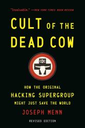 Cult of the Dead Cow : How the Original Hacking Supergroup Might Just Save the World