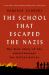 The School That Escaped the Nazis : The True Story of the Schoolteacher Who Defied Hitler