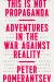 This Is Not Propaganda : Adventures in the War Against Reality