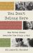 You Don't Belong Here : How Three Women Rewrote the Story of War