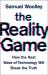 The Reality Game : How the Next Wave of Technology Will Break the Truth