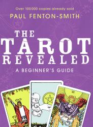 The Tarot Revealed : A Beginner's Guide