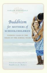 Buddhism for Mothers of Schoolchildren : Finding Calm in the Chaos of the School Years