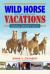Vol 1. Wild Horse Vacations : Your Guide to the Atlantic Wild Horse Trail