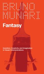 Fantasy : Invention, Creativity, and Imagination in Visual Communications