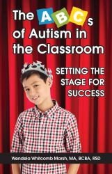 The ABCs of Autism in the Classroom : Setting the Stage for Success