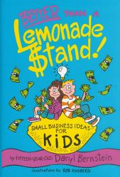 Better Than a Lemonade Stand! : Small Business Ideas for Kids