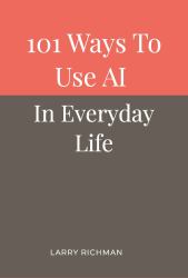 101 Ways to Use AI in Everyday Life
