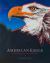 American Eagle : A Visual History of Our National Emblem