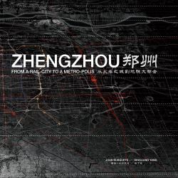 Zhengzhou : From Rail-City to Metro-Polis
