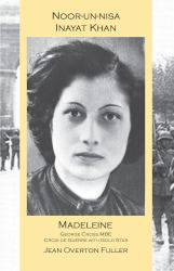 Noor-Un-nisa Inayat Khan: Madeleine, George Cross MBE, Croix de Guerre with Gold Star : Madeleine: George Cross MBE, Croix de Guerre with Gold Star