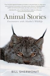 Animal Stories : Encounters with Alaska's Wildlife