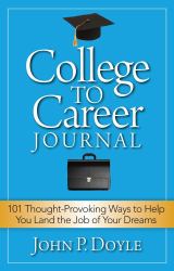 College to Career Journal : 101 Thought-Provoking Ways to Help You Land the Job of Your Dreams
