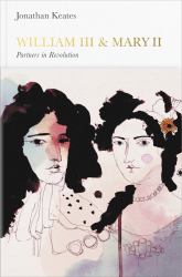 William and Mary (Penguin Monarchs) : Partners in Revolution