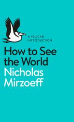 A Pelican Introduction: How to See the World
