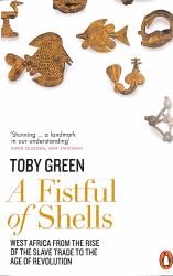 A Fistful of Shells : West Africa from the Rise of the Slave Trade to the Age of Revolution