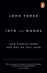 Into the Woods : A Five-Act Journey into Story