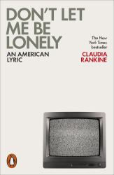 Don't Let Me Be Lonely : An American Lyric