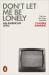 Don't Let Me Be Lonely : An American Lyric Don't Let Me Be Lonely : An American Lyric