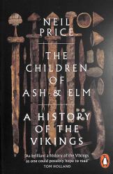 The Children of Ash and Elm : A History of the Vikings