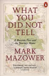 What You Did Not Tell : A Russian Past and the Journey Home