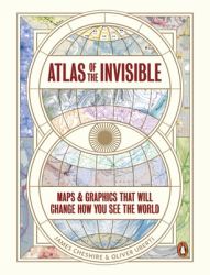 Atlas of the Invisible : Maps and Graphics That Will Change How You See the World