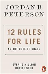 12 Rules for Life : An Antidote to Chaos