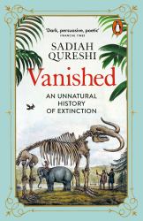 Vanished : An Unnatural History of Extinction