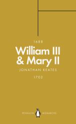 William III and Mary II (Penguin Monarchs) : Partners in Revolution