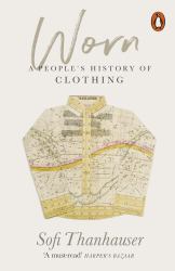 Worn : A People's History of Clothing
