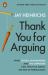 Thank You for Arguing : What Cicero, Shakespeare and the Simpsons Can Teach Us about the Art of Persuasion