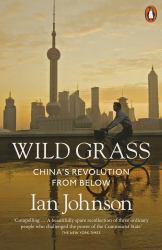 Wild Grass : China's Revolution from Below