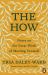 The How : Notes on the Great Work of Meeting Yourself The How : Notes on the Great Work of Meeting Yourself