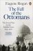 The Fall of the Ottomans : The Great War in the Middle East, 1914-1920