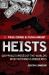 Heists : Gripping Exposes of the World's Most Notorious Robberies