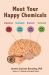 Meet Your Happy Chemicals : Dopamine, Endorphin, Oxytocin, Serotonin