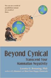 Beyond Cynical : Transcend Your Mammalian Negativity