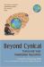 Beyond Cynical : Transcend Your Mammalian Negativity