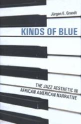 Kinds of Blue : Jazz Aesthetic in African American Narra