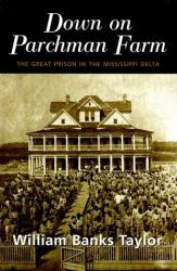 Down on Parchman Farm : The Great Prison in the Mississippi Delta