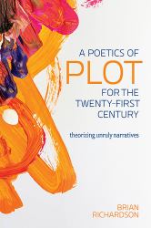 A Poetics of Plot for the Twenty-First Century : Theorizing Unruly Narratives