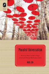 Pluralist Universalism : An Asian Americanist Critique of U. S. and Chinese Multiculturalisms