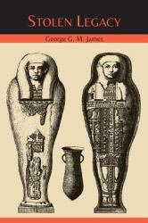 Stolen Legacy : The Egyptian Origins of Western Philosophy
