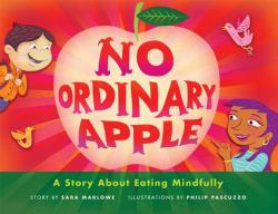 No Ordinary Apple : A Story about Eating Mindfully