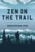 Zen on the Trail : Hiking As Pilgrimage