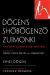 Dogen's Shobogenzo Zuimonki : The New Annotated Translation--Also Including Dogen's Waka Poetry with Commentary